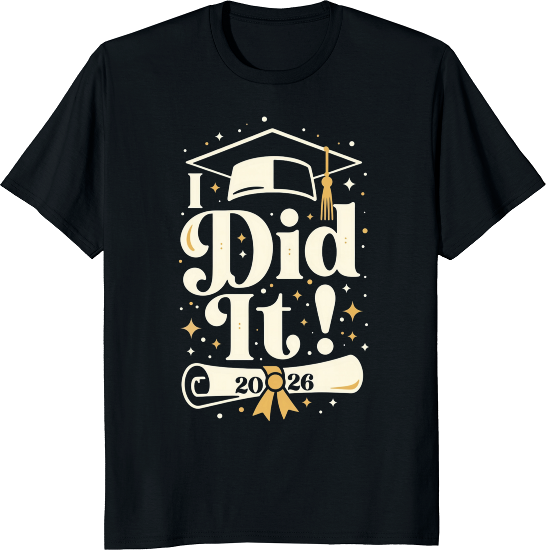 Graduate Class of 2026 Celebration T‑shirt with 'I Did It' design. - black