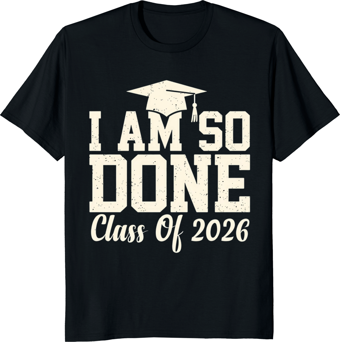 Funny I’m So Done 2026 senior graduation t-shirt with bold lettering. - black