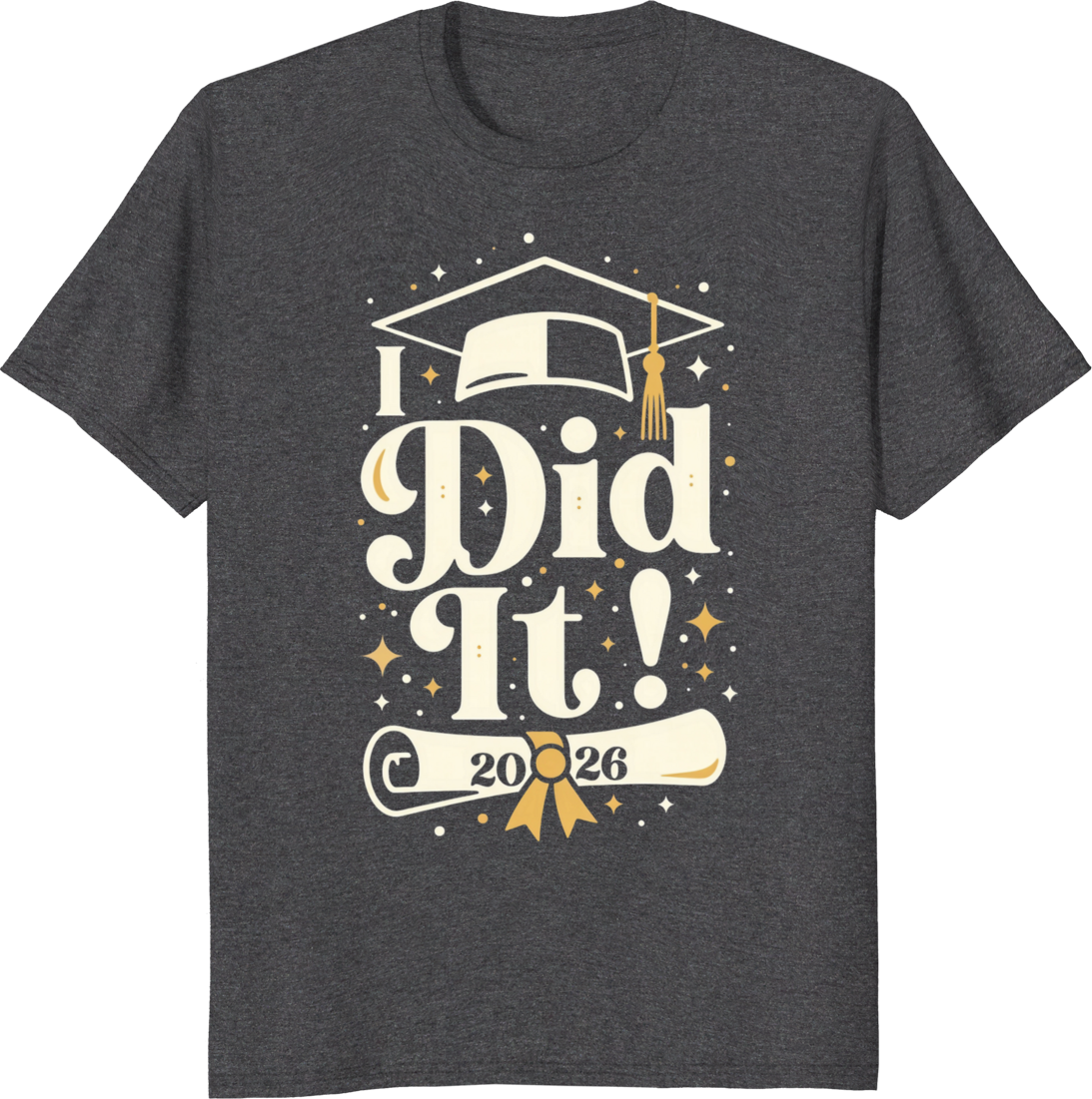 Graduate Class of 2026 Celebration T‑shirt with 'I Did It' design. - dark heather