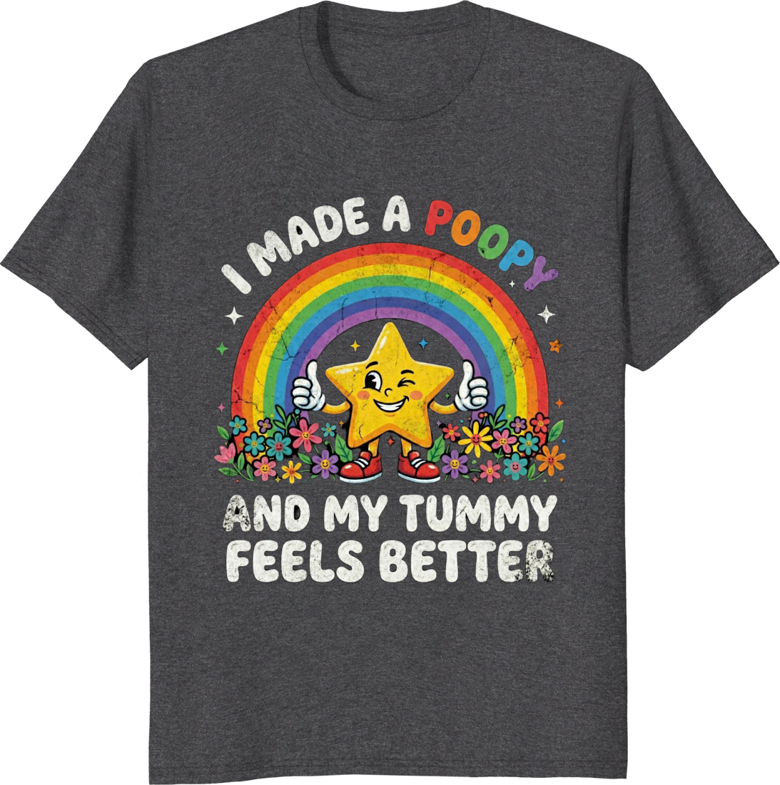 Rainbow star t-shirt with text 'I Made A Poopy And My Tummy Feels Better' - dark heather