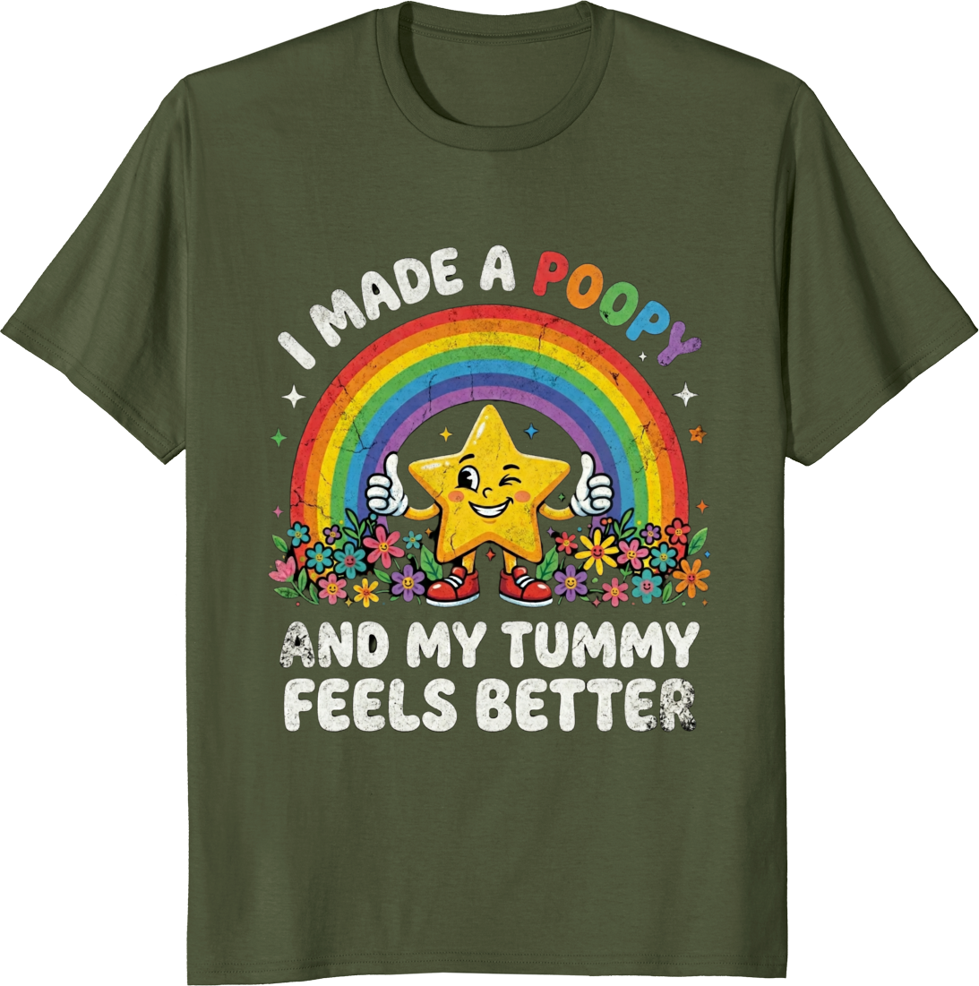 Rainbow star t-shirt with text 'I Made A Poopy And My Tummy Feels Better' - olive
