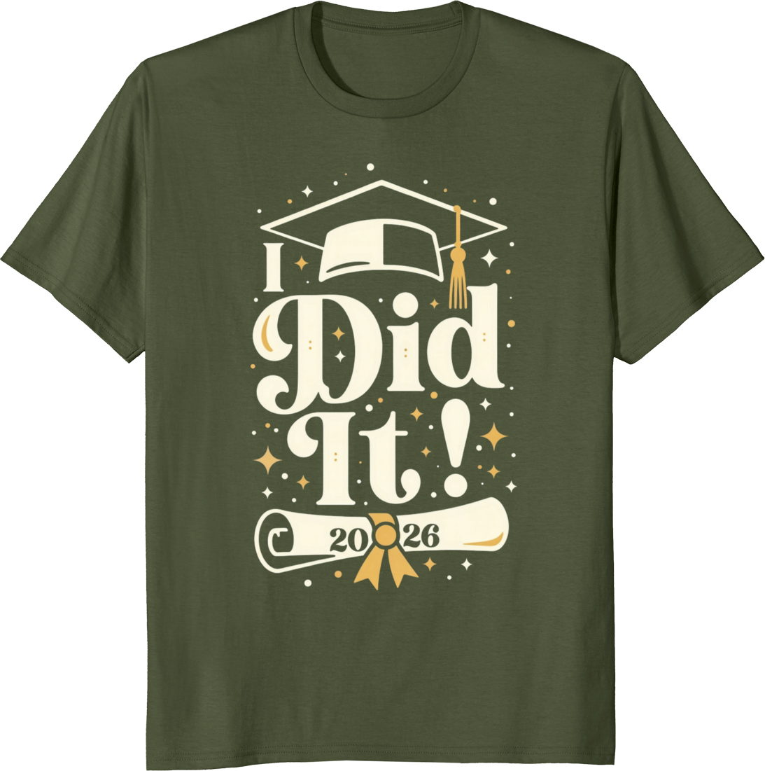 Graduate Class of 2026 Celebration T‑shirt with 'I Did It' design. - olive