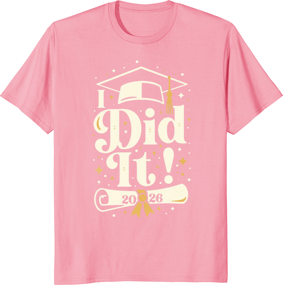 Graduate Class of 2026 Celebration T‑shirt with 'I Did It' design. - pink