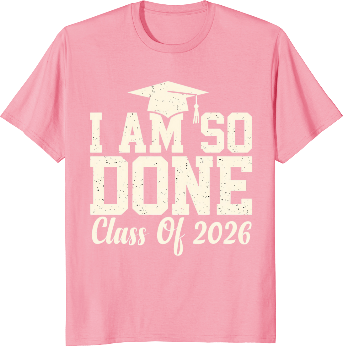Funny I’m So Done 2026 senior graduation t-shirt with bold lettering. - pink