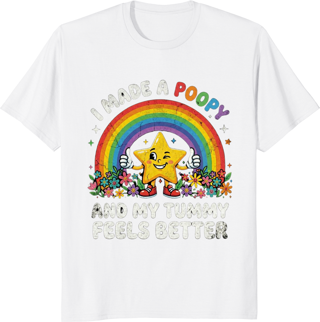 Rainbow star t-shirt with text 'I Made A Poopy And My Tummy Feels Better' - white