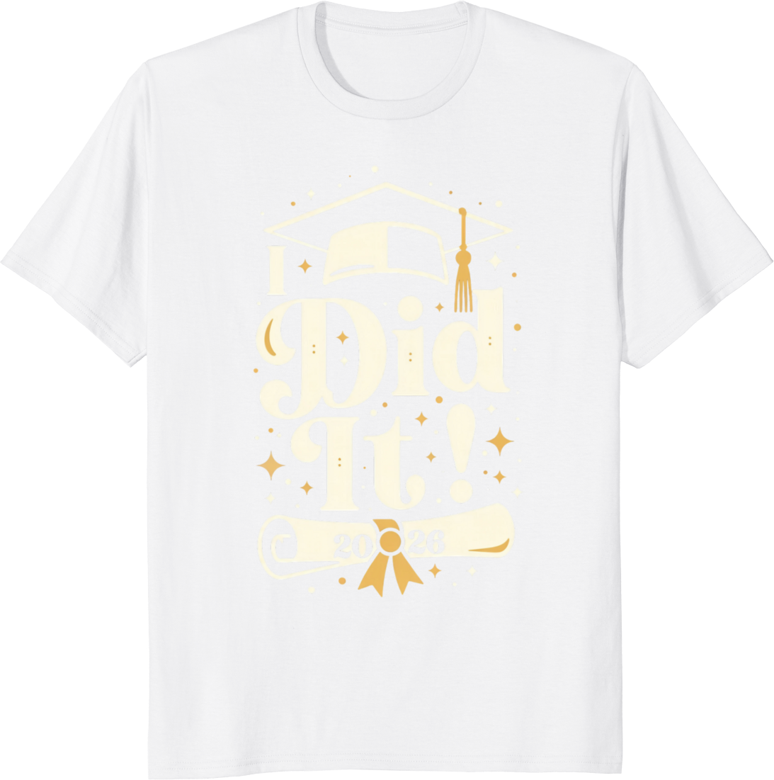 Graduate Class of 2026 Celebration T‑shirt with 'I Did It' design. - white